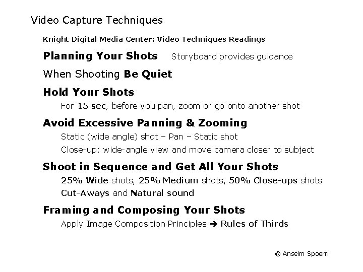 Video Capture Techniques Knight Digital Media Center: Video Techniques Readings Planning Your Shots Storyboard Video Capture Techniques Knight Digital Media Center: Video Techniques Readings Planning Your Shots Storyboard