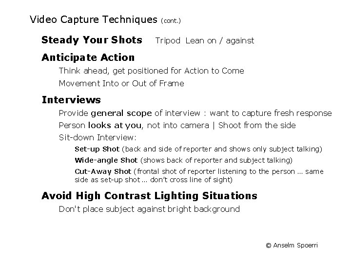 Video Capture Techniques Steady Your Shots (cont. ) Tripod Lean on / against Anticipate Video Capture Techniques Steady Your Shots (cont. ) Tripod Lean on / against Anticipate