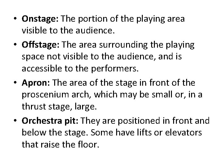  • Onstage: The portion of the playing area visible to the audience. •