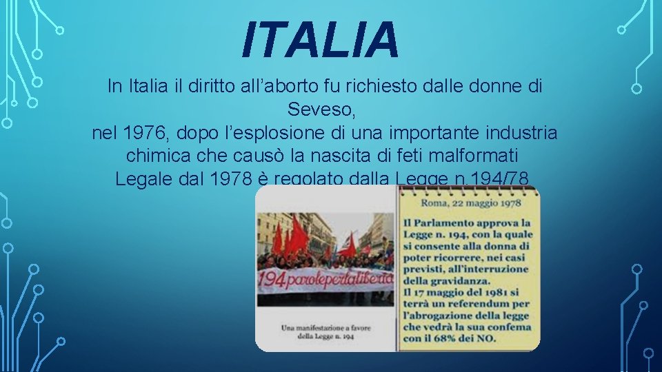 ITALIA In Italia il diritto all’aborto fu richiesto dalle donne di Seveso, nel 1976,