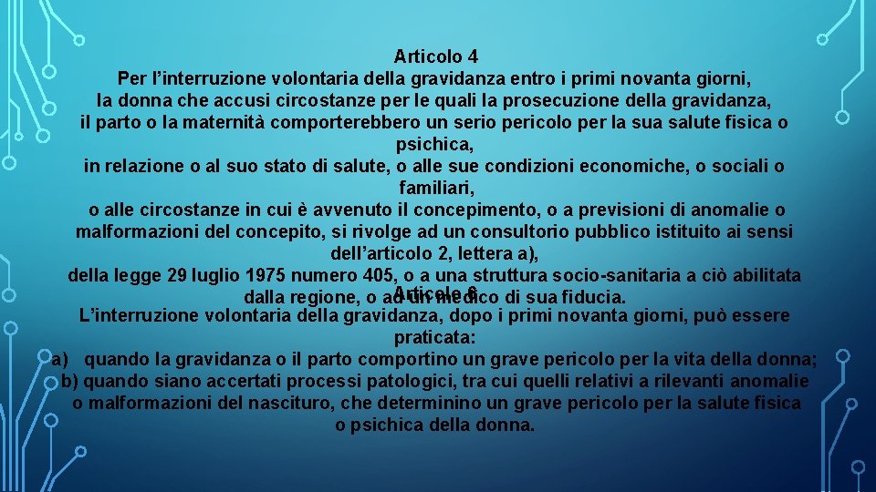 Articolo 4 Per l’interruzione volontaria della gravidanza entro i primi novanta giorni, la donna