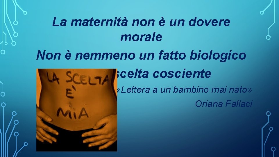 La maternità non è un dovere morale Non è nemmeno un fatto biologico E’
