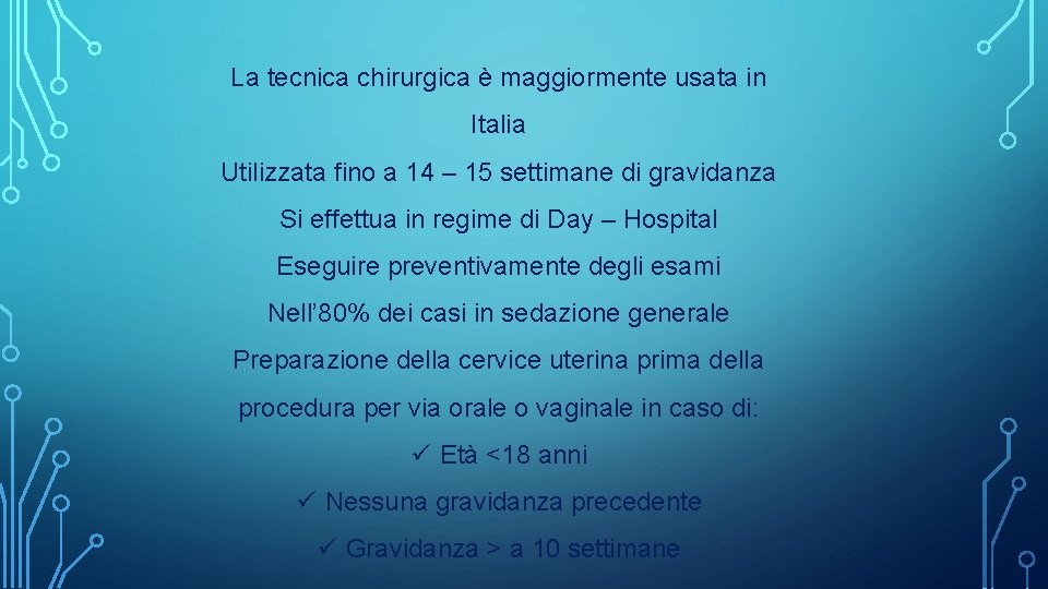 La tecnica chirurgica è maggiormente usata in Italia Utilizzata fino a 14 – 15