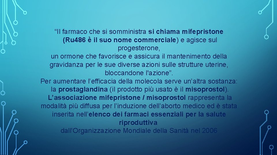 “Il farmaco che si somministra si chiama mifepristone (Ru 486 è il suo nome