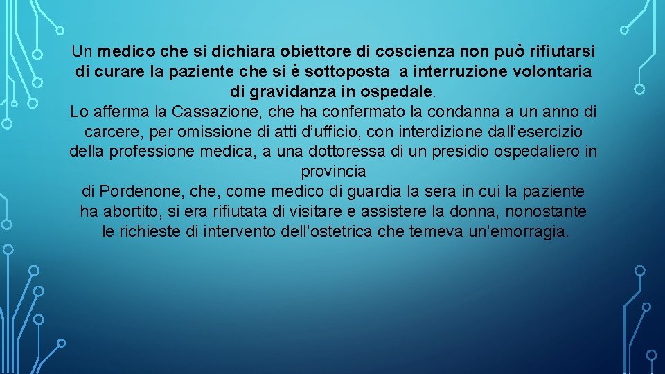 Un medico che si dichiara obiettore di coscienza non può rifiutarsi di curare la