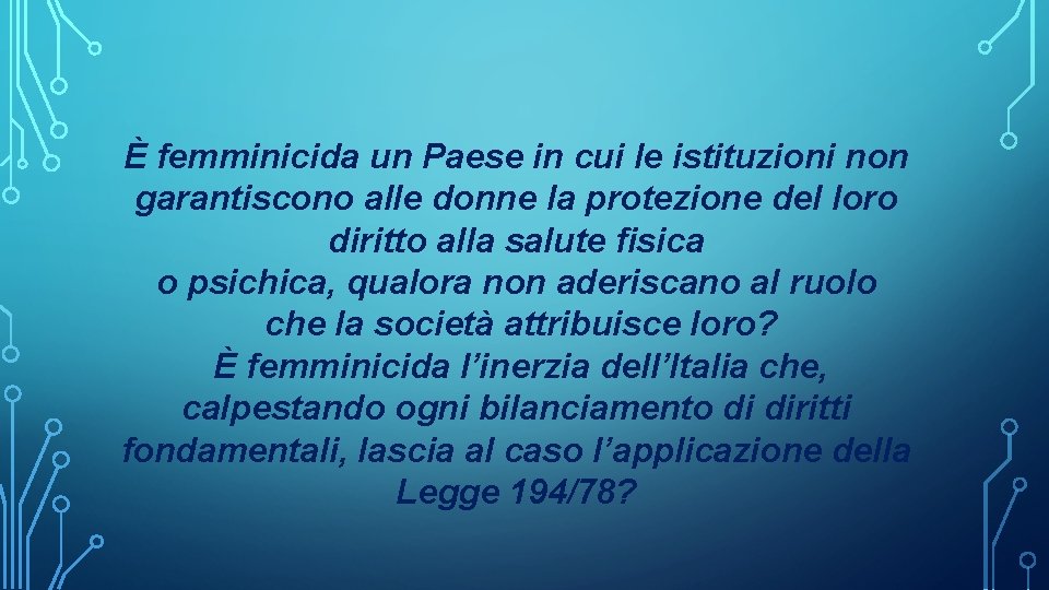 È femminicida un Paese in cui le istituzioni non garantiscono alle donne la protezione