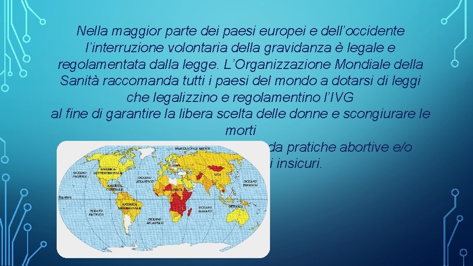 Nella maggior parte dei paesi europei e dell’occidente l’interruzione volontaria della gravidanza è legale