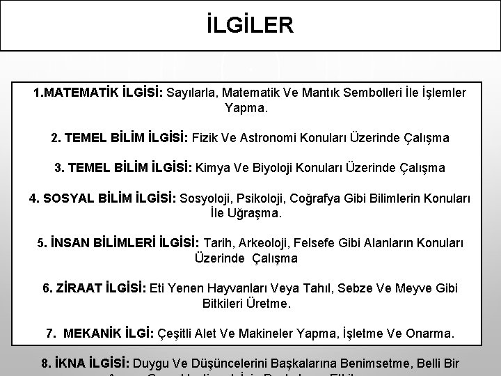 İLGİLER 1. MATEMATİK İLGİSİ: Sayılarla, Matematik Ve Mantık Sembolleri İle İşlemler Yapma. 2. TEMEL