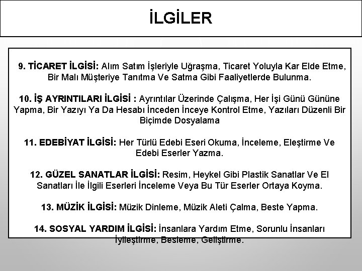 İLGİLER 9. TİCARET İLGİSİ: Alım Satım İşleriyle Uğraşma, Ticaret Yoluyla Kar Elde Etme, Bir