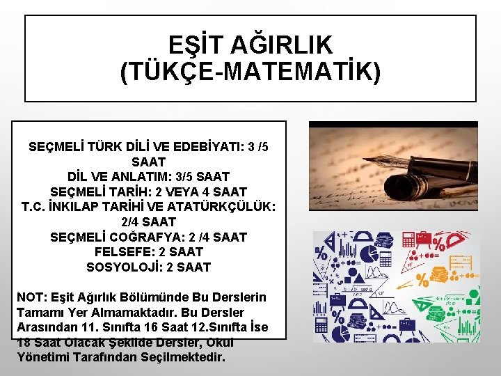 EŞİT AĞIRLIK (TÜKÇE-MATEMATİK) SEÇMELİ TÜRK DİLİ VE EDEBİYATI: 3 /5 SAAT DİL VE ANLATIM: