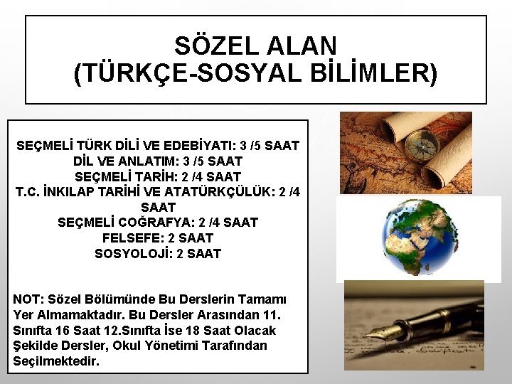 SÖZEL ALAN (TÜRKÇE-SOSYAL BİLİMLER) SEÇMELİ TÜRK DİLİ VE EDEBİYATI: 3 /5 SAAT DİL VE