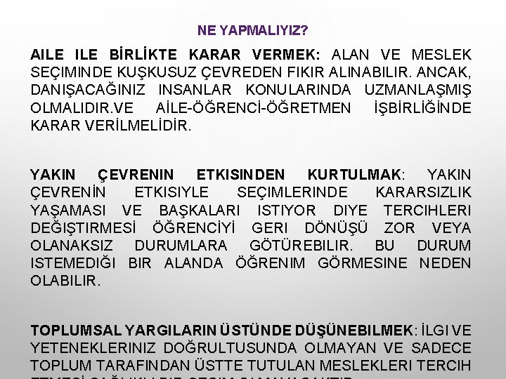 NE YAPMALIYIZ? AILE BİRLİKTE KARAR VERMEK: ALAN VE MESLEK SEÇIMINDE KUŞKUSUZ ÇEVREDEN FIKIR ALINABILIR.