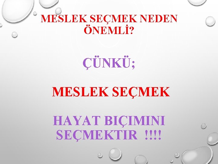 MESLEK SEÇMEK NEDEN ÖNEMLİ? ÇÜNKÜ; MESLEK SEÇMEK HAYAT BIÇIMINI SEÇMEKTIR !!!! 