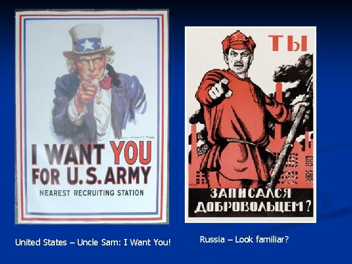 United States – Uncle Sam: I Want You! Russia – Look familiar? 