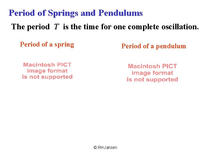 Period of Springs and Pendulums The period T is the time for one complete