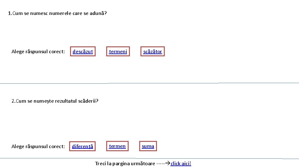 1. Cum se numesc numerele care se adună? Alege răspunsul corect: descăzut termeni scăzător