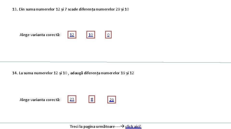 13. Din suma numerelor 12 și 7 scade diferența numerelor 29 și 10 Alege