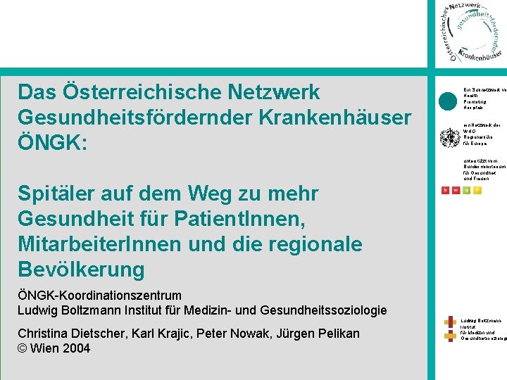 Das Österreichische Netzwerk Gesundheitsfördernder Krankenhäuser ÖNGK: Ein Subnetzwerk von Health Promoting Hospitals ein Netzwerk