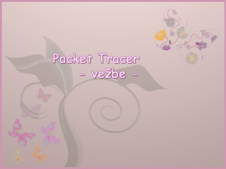 7 Packet Tracer - vežbe - 1 