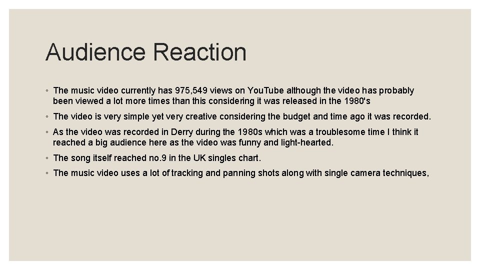 Audience Reaction ◦ The music video currently has 975, 549 views on You. Tube