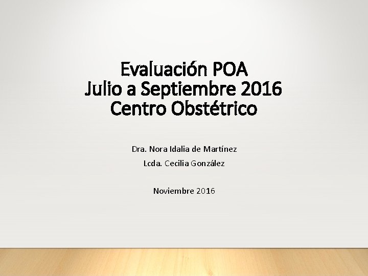 Evaluación POA Julio a Septiembre 2016 Centro Obstétrico Dra. Nora Idalia de Martínez Lcda.