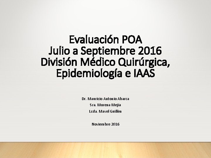 Evaluación POA Julio a Septiembre 2016 División Médico Quirúrgica, Epidemiología e IAAS Dr. Mauricio