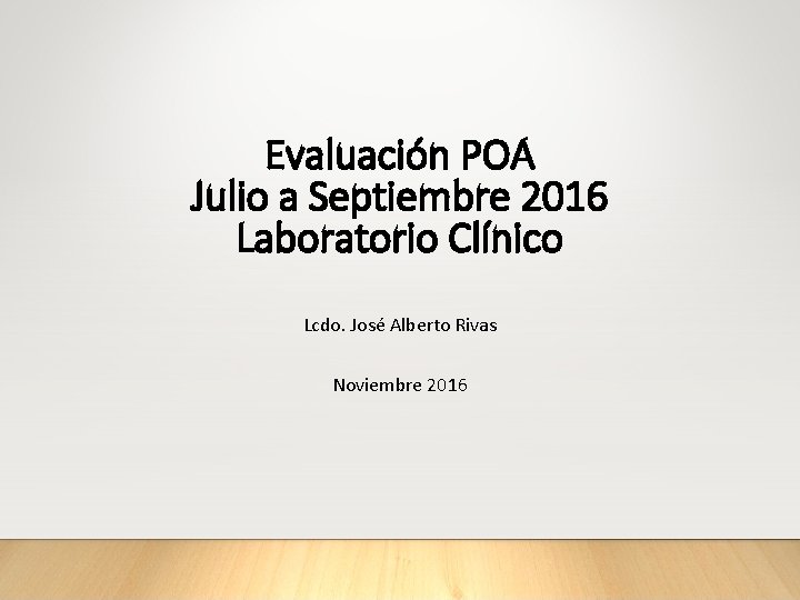 Evaluación POA Julio a Septiembre 2016 Laboratorio Clínico Lcdo. José Alberto Rivas Noviembre 2016