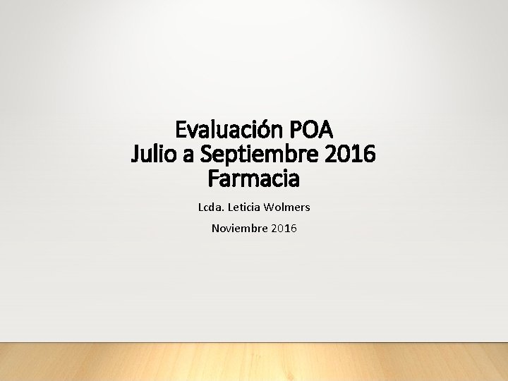 Evaluación POA Julio a Septiembre 2016 Farmacia Lcda. Leticia Wolmers Noviembre 2016 