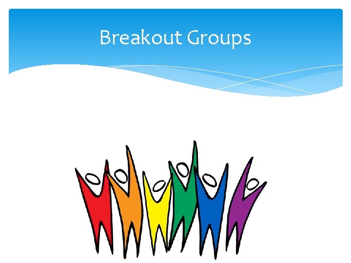 Breakout Groups 