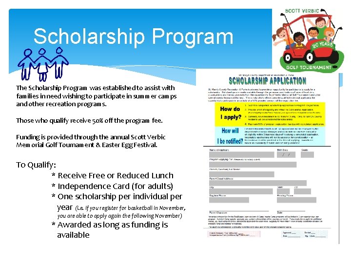 Scholarship Program The Scholarship Program was established to assist with families in need wishing
