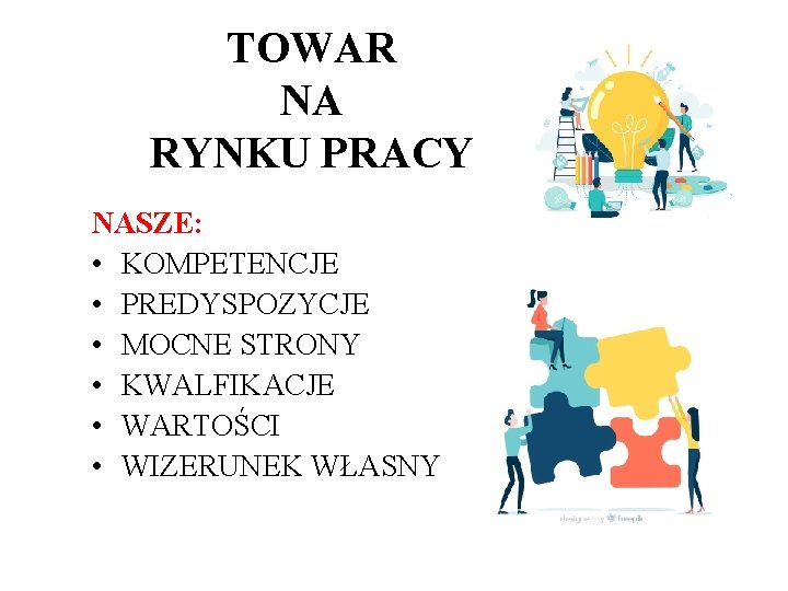 TOWAR NA RYNKU PRACY NASZE: • KOMPETENCJE • PREDYSPOZYCJE • MOCNE STRONY • KWALFIKACJE