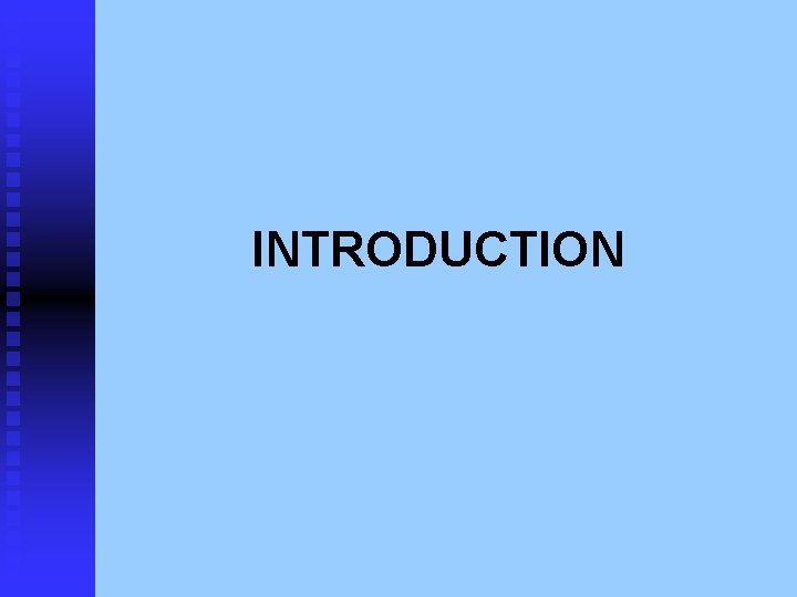 INTRODUCTION 