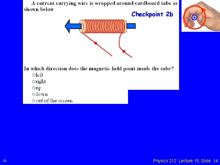 Checkpoint 2 b : 22 Physics 212 Lecture 15, Slide 14 