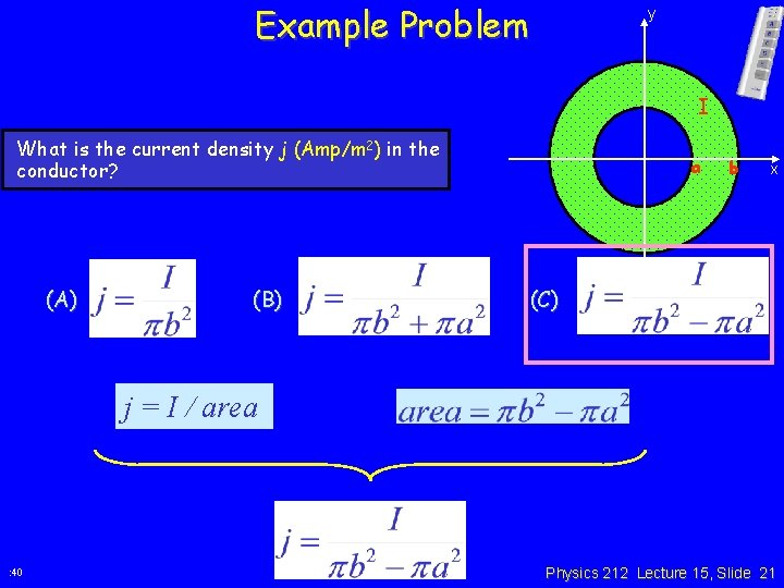 Example Problem y I What is the current density j (Amp/m 2) in the