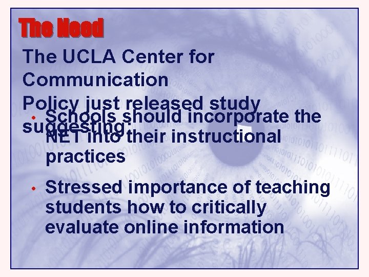 The Need The UCLA Center for Communication Policy just released study • Schools should
