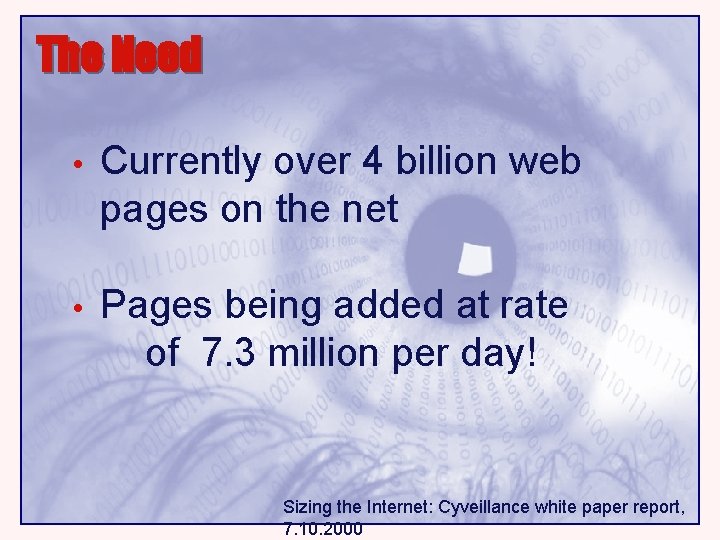 The Need • Currently over 4 billion web pages on the net • Pages