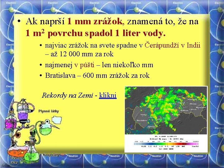  • Ak naprší 1 mm zrážok, znamená to, že na 1 m 2