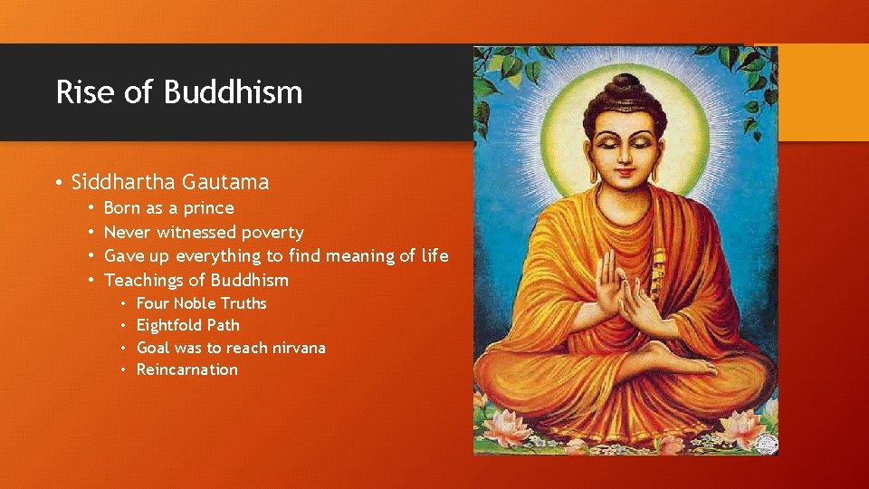 Rise of Buddhism • Siddhartha Gautama • • Born as a prince Never witnessed