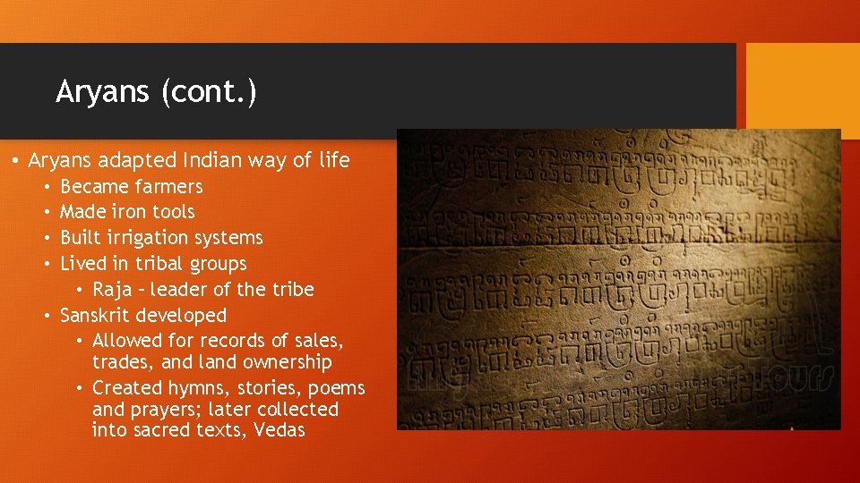 Aryans (cont. ) • Aryans adapted Indian way of life Became farmers Made iron