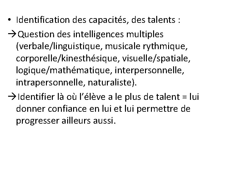  • Identification des capacités, des talents : Question des intelligences multiples (verbale/linguistique, musicale