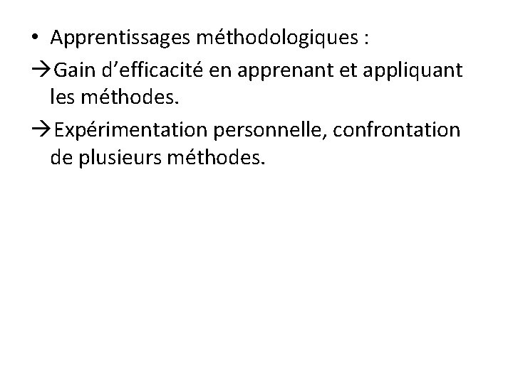  • Apprentissages méthodologiques : Gain d’efficacité en apprenant et appliquant les méthodes. Expérimentation