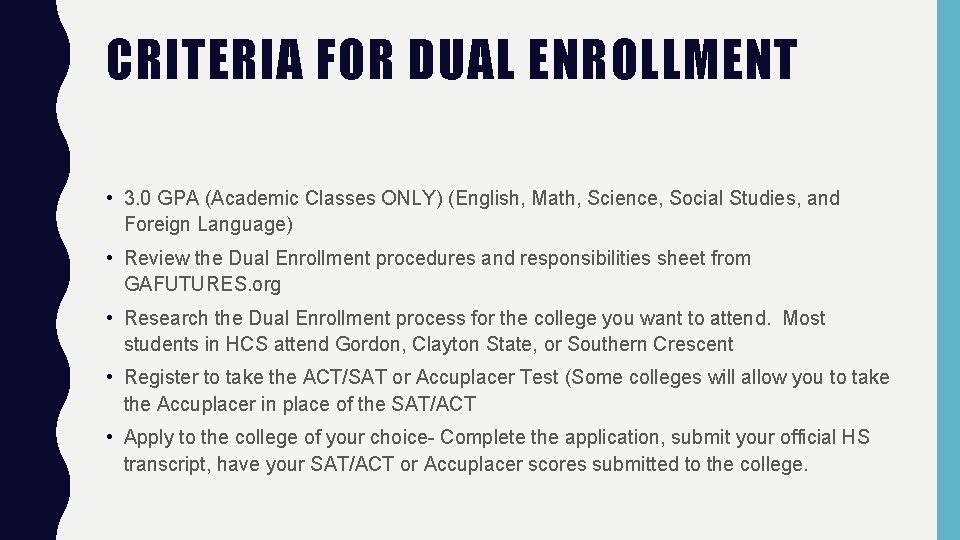 CRITERIA FOR DUAL ENROLLMENT • 3. 0 GPA (Academic Classes ONLY) (English, Math, Science,