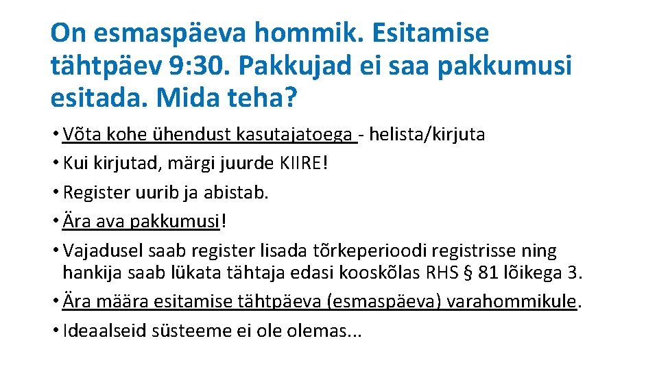 On esmaspäeva hommik. Esitamise tähtpäev 9: 30. Pakkujad ei saa pakkumusi esitada. Mida teha?