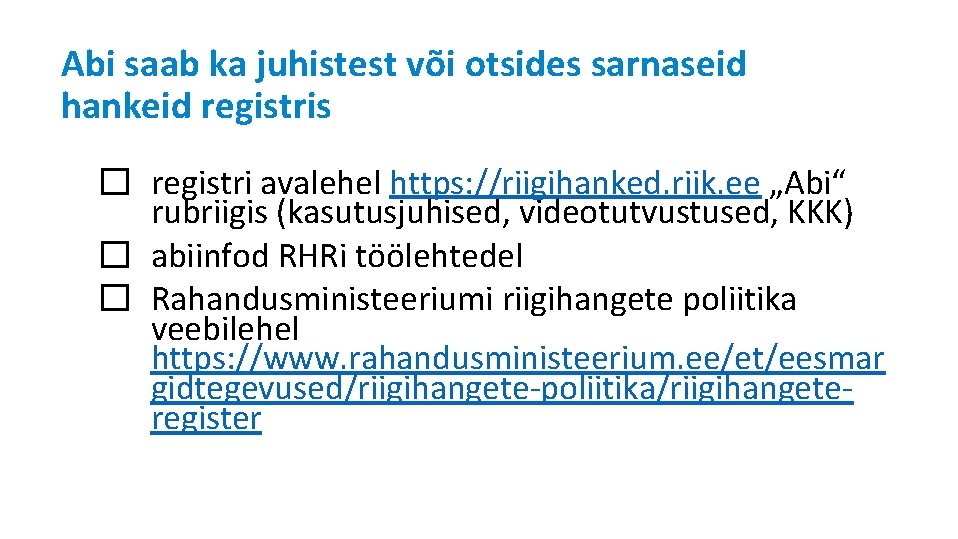 Abi saab ka juhistest või otsides sarnaseid hankeid registris � registri avalehel https: //riigihanked.