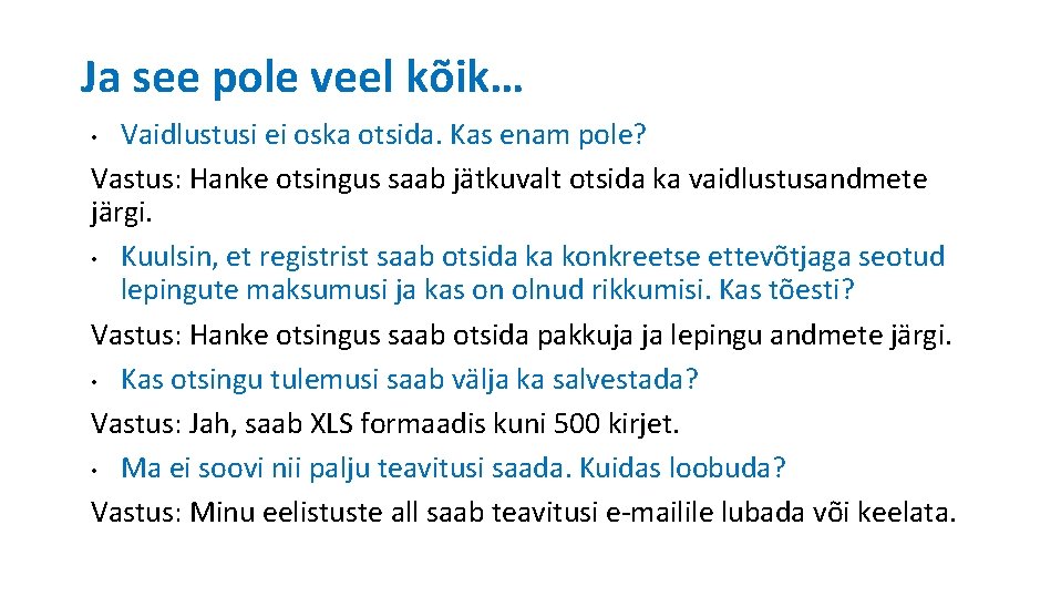 Ja see pole veel kõik… Vaidlustusi ei oska otsida. Kas enam pole? Vastus: Hanke