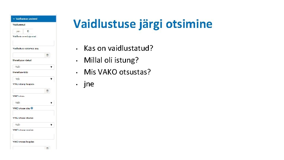 Vaidlustuse järgi otsimine • • Kas on vaidlustatud? Millal oli istung? Mis VAKO otsustas?