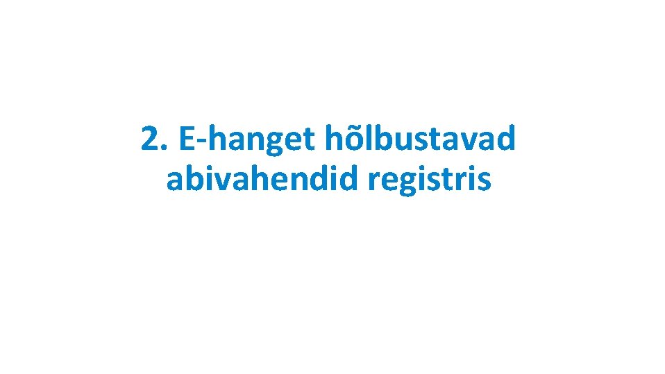 2. E-hanget hõlbustavad abivahendid registris 