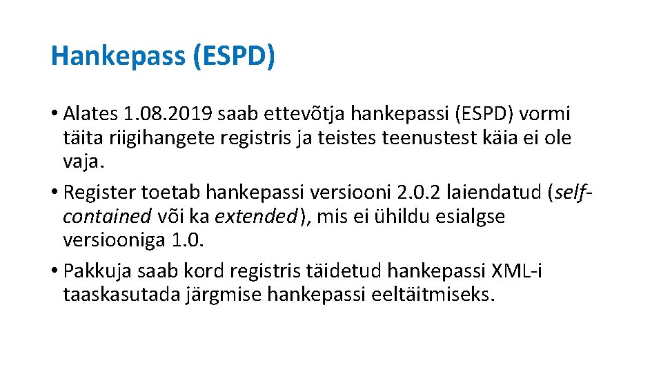 Hankepass (ESPD) • Alates 1. 08. 2019 saab ettevõtja hankepassi (ESPD) vormi täita riigihangete