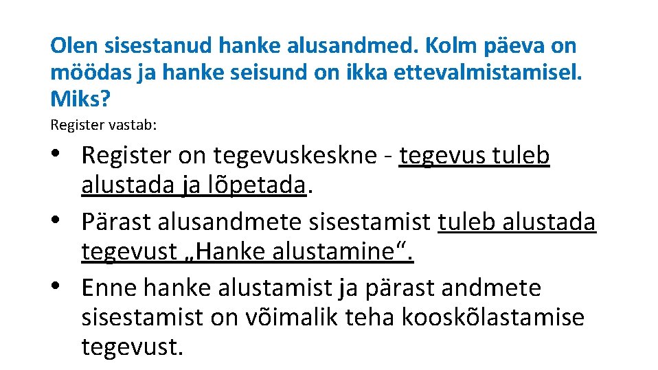 Olen sisestanud hanke alusandmed. Kolm päeva on möödas ja hanke seisund on ikka ettevalmistamisel.