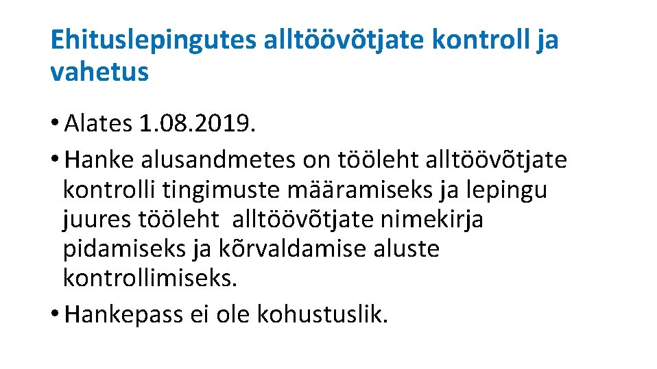 Ehituslepingutes alltöövõtjate kontroll ja vahetus • Alates 1. 08. 2019. • Hanke alusandmetes on